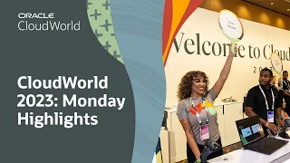 CloudWorld 2023: Monday Highlights