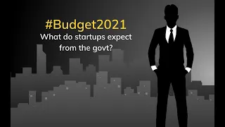 Budget 2021 Expectations - What do startups expect from the government?