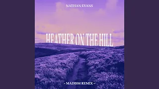 Heather On The Hill (Madism Remix)