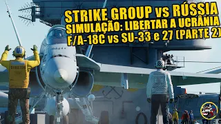 SIMULAÇÃO: Como DESTRUIR a RÚSSIA na UCRÂNIA (F/A-18C vs SU-33 e 27) PARTE 2 (FINAL)