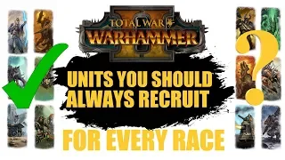 Units You Should Always Recruit For Every Race - Warhammer 2