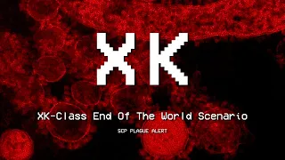 XK-Class End Of The World Scenario - SCP PLAGUE ALERT