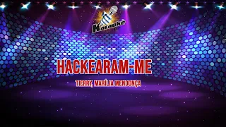 Hackearam me - Tierry, Marília Mendonça - Karaokê