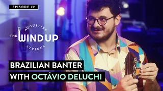 From Brazilian Beats to Rocky Mountain Highs: The Wind Up Episode 2 with Octávio Deluchi