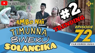 EPISODE 72 | Ambo Nai Anak Jalanan | Timur Kota | Komedi Bugis