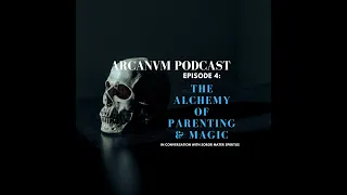 S1E4 "The Alchemy of Parenting & Magic" In Conversation w. Soror Mater Spiritus