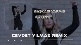 Nur Cennet - Başkası Varmış ( Cevdet Yılmaz Remix )