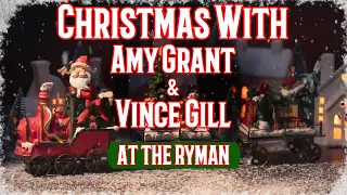 Christmas With Amy Grant & Vince Gill At The Ryman Auditorium Was Amazing! 12-18-2022