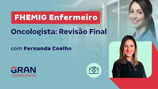 Concursos FHEMIG Enfermeiro Oncologista: Revisão Final