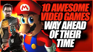 10 Video Games Ahead of Their Time!