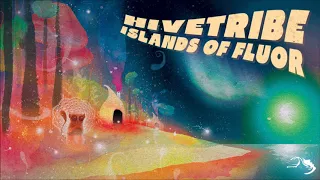 Hivetribe - Islands Of Fluor [Full Album]