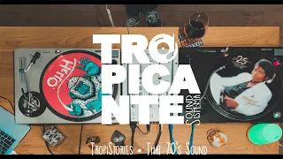 TropiStories • That 70's Sound Set Ft. Mr Cuchuco