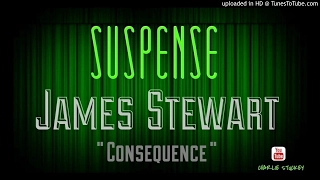 JAMES STEWART Suffers the "Consequence" • SUSPENSE Best Twist Episode!