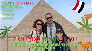 7 GÜNDE MISIR TURU / EGYPT TOUR IN 7 DAYS / HURGHADA-KAHİRE-LUKSOR-ASWAN /HURGHADA-CAIRO-LUXOR-ASWAN