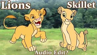 【Audio Edit?】Lions by Skillet (The Lion King)
