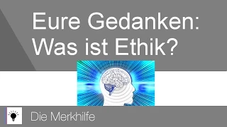 Eure Gedanken zur Frage: Was ist Ethik? | Ethik 4