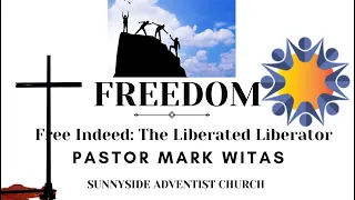 Free Indeed: Liberated Liberator  -- Pastor Mark Witas