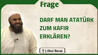 Darf man Atatürk zum Kafir erklären? - Abul Baraa