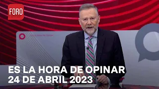 Es La Hora de Opinar - Programa completo: 24 de abril 2023