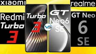 Realme GT Neo 6 SE VS Xiaomi Redmi Turbo 3 | Xiaomi Redmi Turbo 3 VS Realme GT Neo 6 SE