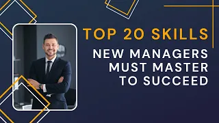 Top 20 Skills New Managers Must Master To Succeed