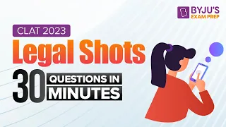 Legal Shots | 30 Questions in 30 Mins | CLAT 2023 Legal Aptitude | BYJU'S Exam Prep