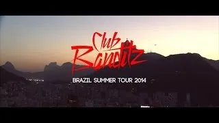 Club Banditz | Brazil Summer Tour 2014