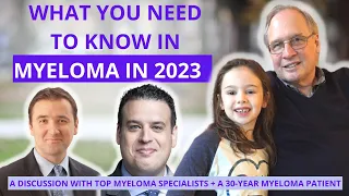 Multiple Myeloma in 2023: What Patients & Caregivers Need to Know Now!