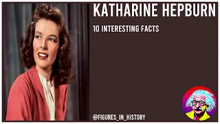 Katharine Hepburn - 10 Interesting Facts