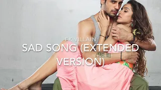 ek villain sad song extended