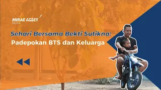 Sehari Bersama Bekti Sutikna: Padepokan BTS dan Keluarga