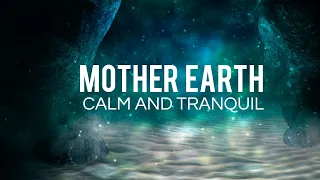 Mother Earth Music for CALM and TRANQUILITY