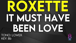 Roxette - It Must Have Been Love - Karaoke Instrumental - Lower