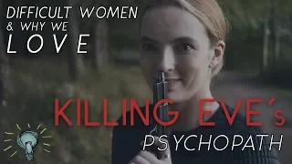 Difficult Women: Why We Love KILLING EVE's Psychopath