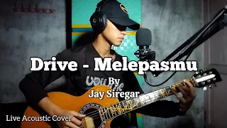 Drive - Melepasmu | Live Acoustic Cover by Jay Siregar