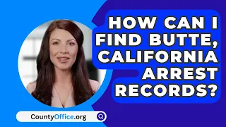 How Can I Find Butte County, California Arrest Records? - CountyOffice.org