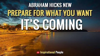 ABRAHAM HICKS 2019 - Prepare For What You Want - Inspirational People [LOA]