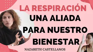 🧠👃🏼🥸 LA RESPIRACIÓN ES UNA ALIADA PARA NUESTRO BIENESTAR NAZARETH CASTELLANOS