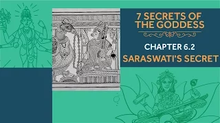 7 Secrets of the Goddess: Chapter 6.2 - Saraswati's Secret