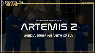 LIVE! Artemis 2 Update with Crew