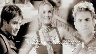 Caroline + Stefan/Damon - Say Something