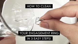 How To Clean Your Engagement Ring in 3 Simple Steps!