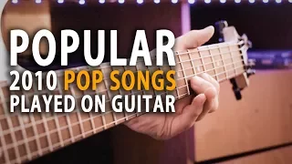 Popular 2010 Pop Songs Played On Guitar