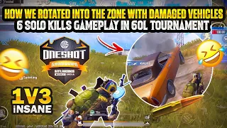 How we Rotated into the Zone With Damaged Vehicles | 6 Solo Kills Gameplay in 60L Tournament