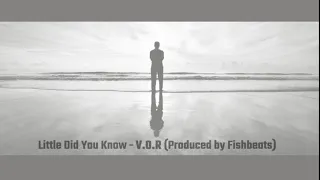 Little Did You Know - V.O.R (Produced by Fishbeats)