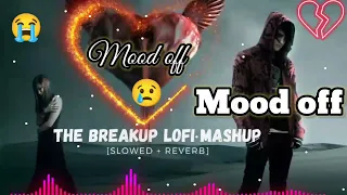 The Breakup Mashup 😢| Lofi Mashup of 2023 Heart Break Songs💔