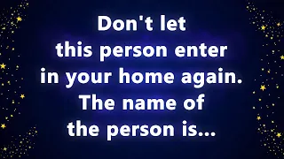 Don't let this person enter in your home again. The name of the person is_