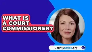 What Is A Court Commissioner? - CountyOffice.org