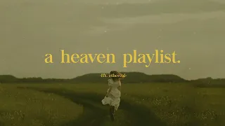[Playlist] A heaven playlist.