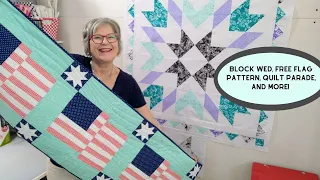 Block Wed, FREE Flag pattern, Quilt Parade, and more!